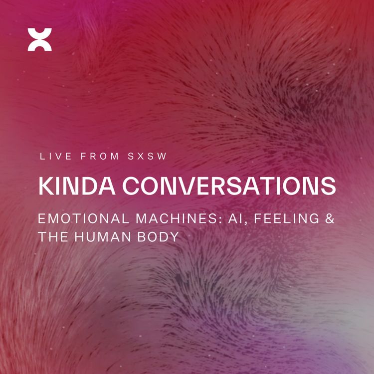 cover art for Kinda Conversations: Emotional Machines - AI, Feeling & The Human Body