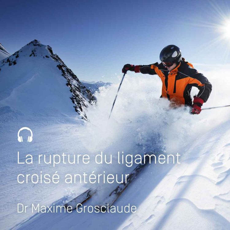 cover art for Spécial Ski #1 : Tout savoir sur le ligament croisé antérieur