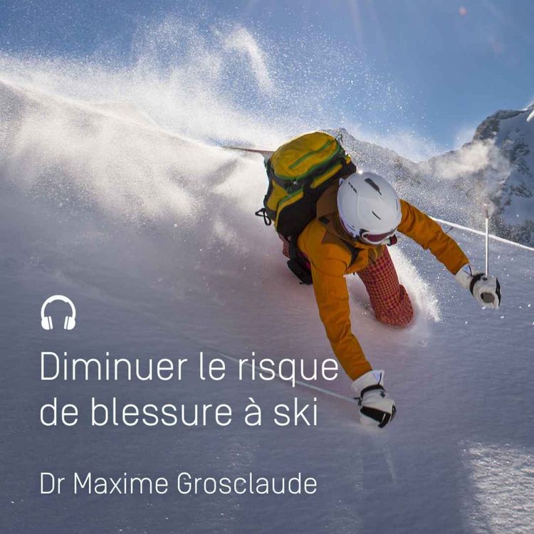 cover art for Spécial Ski #2 : Comment diminuer le risque de blessure à ski ?