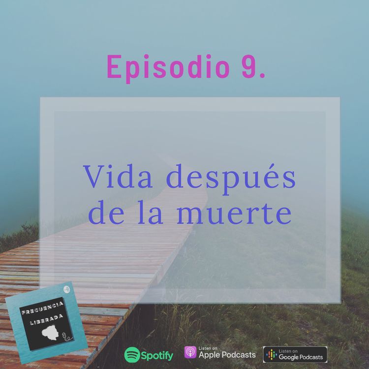 cover art for Episodio 9. Vida Después de la Muerte