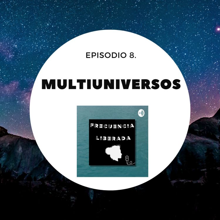 cover art for Episodio 8. Multiuniversos