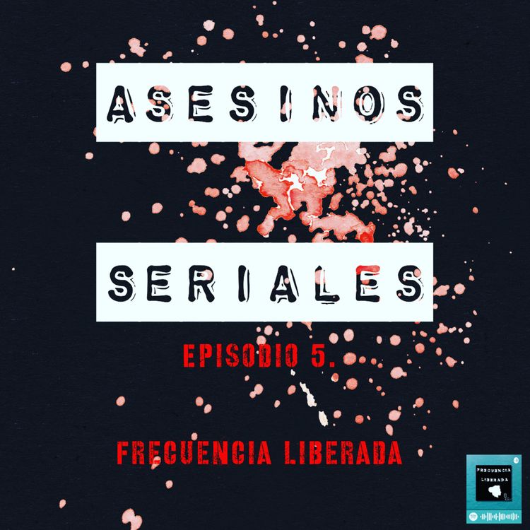 cover art for Episodio 5. Asesinos Seriales