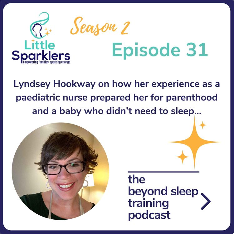 cover art for Lyndsey Hookway on how her experience as a paediatric nurse prepared her for new parenthood and how she survived with a baby who didn’t need to sleep…