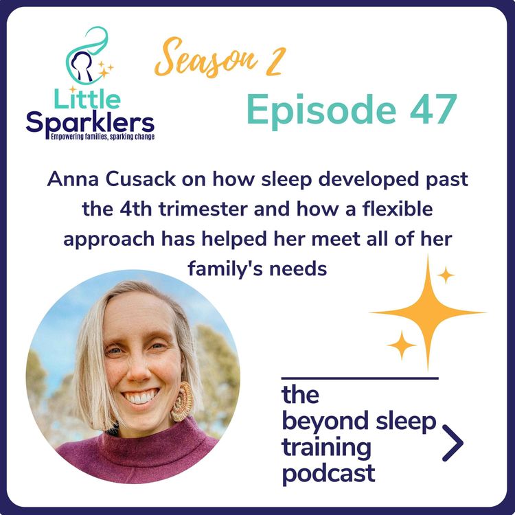 cover art for Anna Cusack on how sleep developed past the 4th trimester and how a flexible approach has helped her meet all of her family's needs