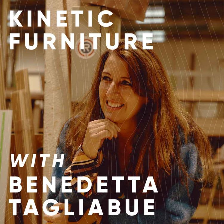 cover art for Special episode: Kinetic Furniture - with Benedetta Tagliabue 