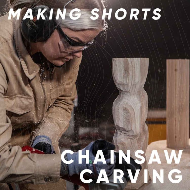 cover art for Making shorts: Chainsaw carving