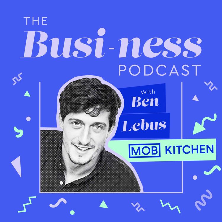 cover art for Ben Lebus, Founder of MOB Kitchen.