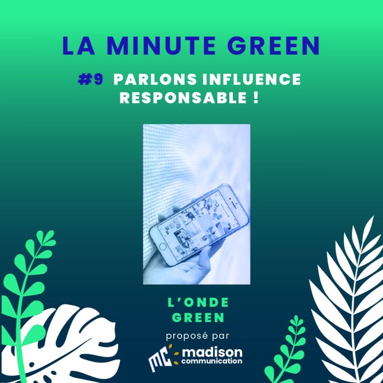 cover art for Minute Green / Episode 9 / Parlons influence responsable