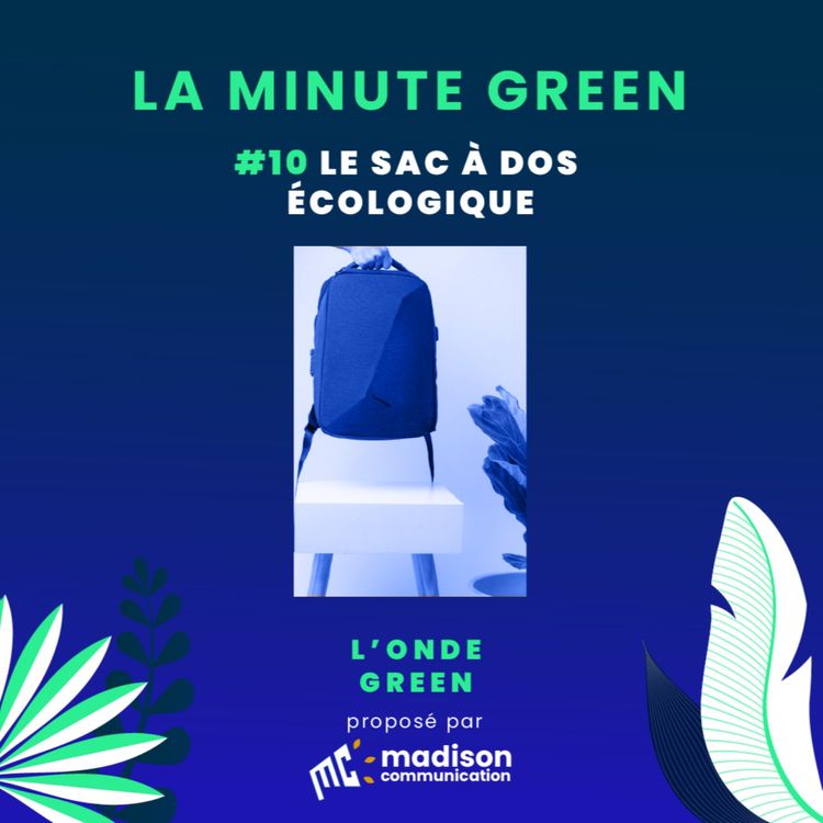 cover art for Minute Green / Episode 10 / Le sac à dos écologique