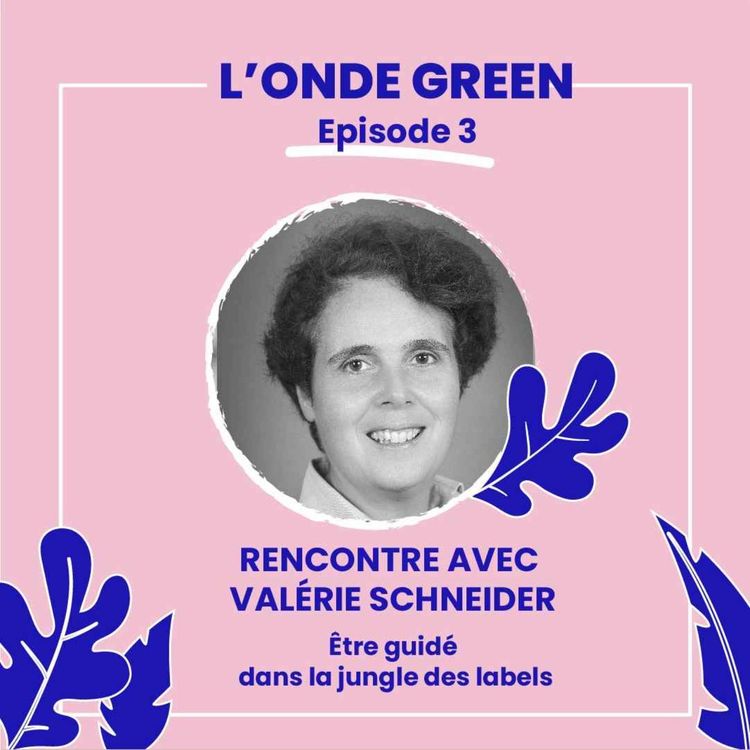 cover art for L'onde Green / Episode 3 / Rencontre avec Valérie Schneider · Être guidé dans la jungle des labels