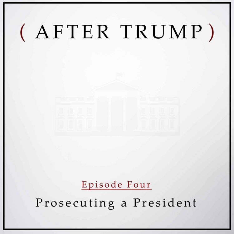 cover art for Episode 4: Prosecuting a President