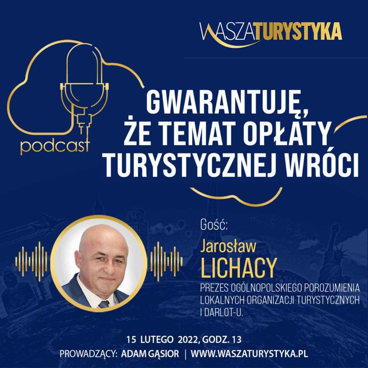 cover art for WaszaTurystyka podcast #47 - wywiad z Jarosławem Lichacym, prezesem Ogólnopolskiego Porozumienia Lokalnych Organizacji Turystycznych i DarLOT-u