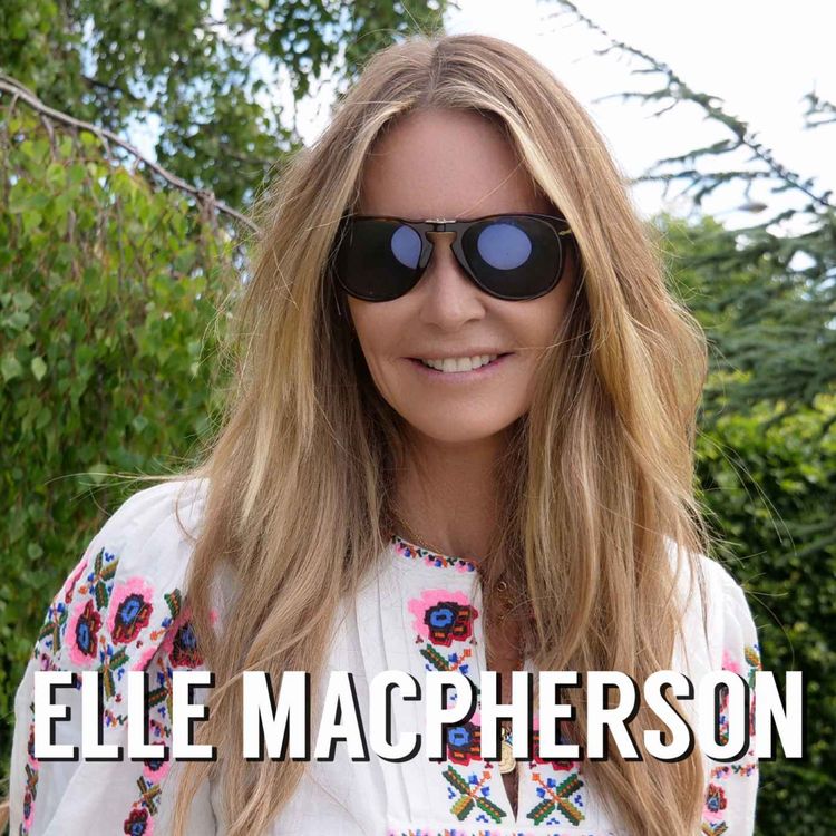 cover art for Supermodels, business and finding your true self with Elle Macpherson