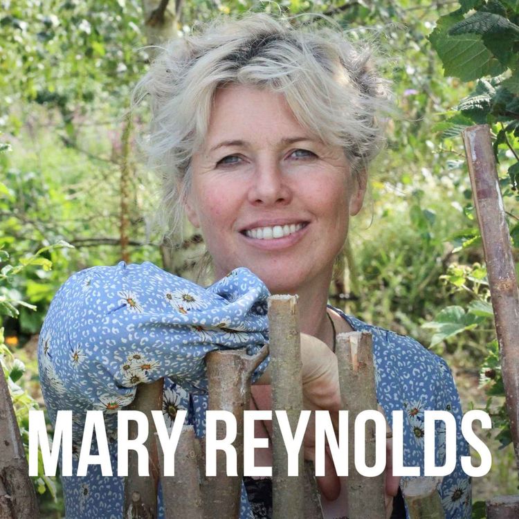 cover art for Rewilding & How you can make the world a better place with reformed internationally acclaimed landscape designer, Mary Reynolds