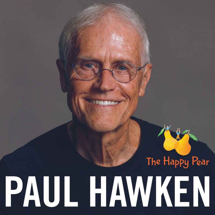 cover art for The Future of Our Planet with Paul Hawken: Regeneration, Climate Solutions & Hope
