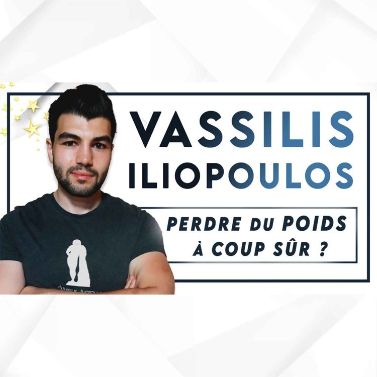 cover art for #97 Vassilis Iliopoulos - Perdre du poids à coup sûr : tout ce qu'il faut savoir