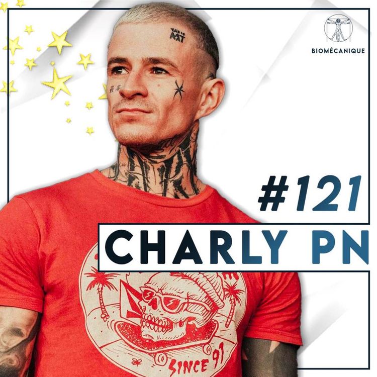 cover art for #121 Charly PN - Maitriser l'art du street workout, et de l'anticonformisme