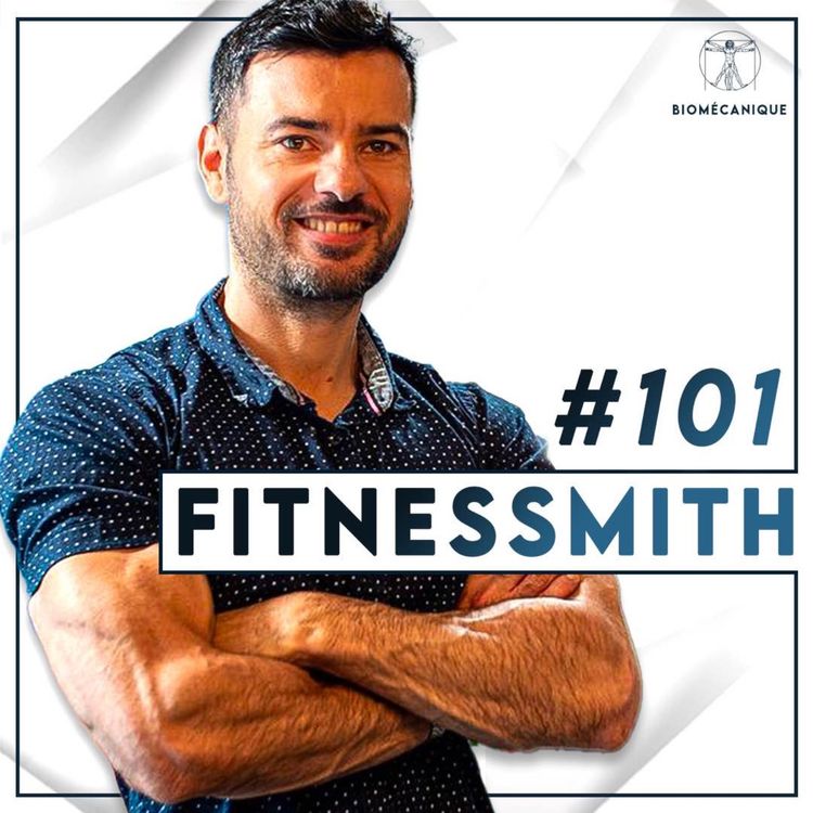 cover art for #101 Fitnessmith - Comment changer ses habitudes alimentaires et son style de vie en profondeur