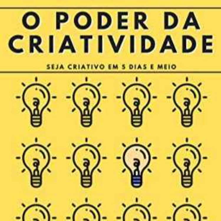 cover art for #130 - Ensinamentos do livro O PODER DA CRIATIVIDADE