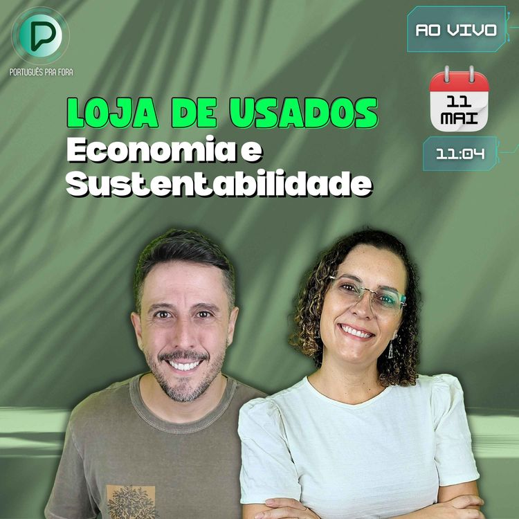 cover art for #309 - LIVE DO PODCAST | LOJA DE USADOS - Economia e Sustentabilidade