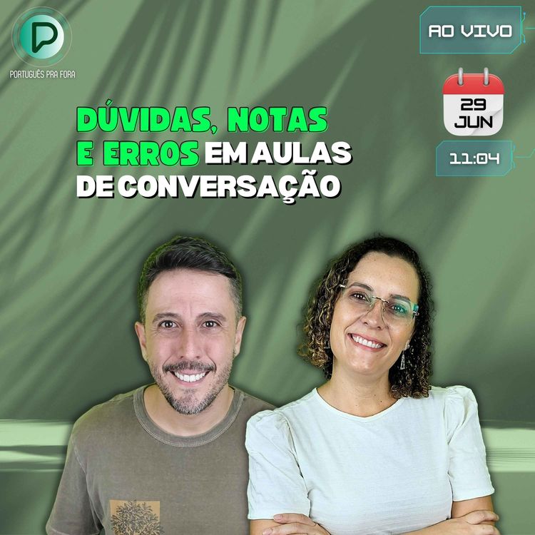 cover art for #314 - LIVE DO PODCAST | Dúvidas, Notas e Erros em aulas de conversação