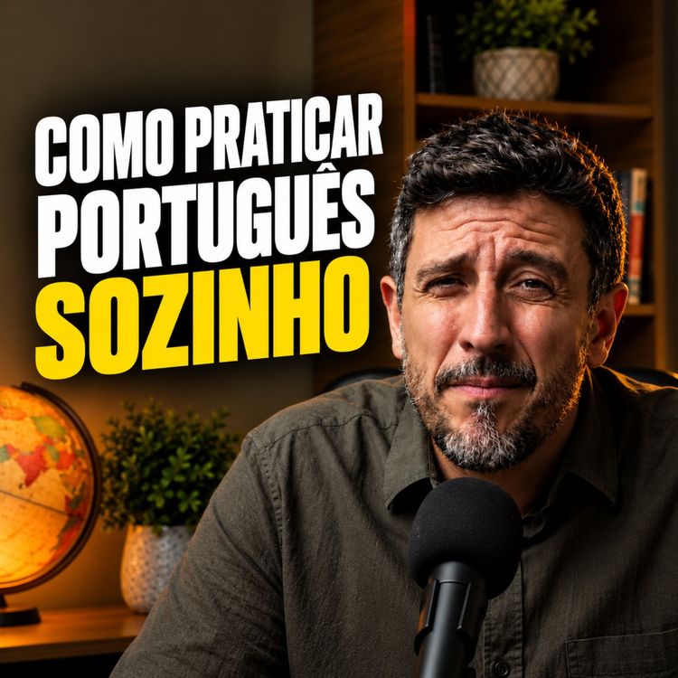 cover art for #390 - Como Praticar Português Sozinho (Ep. 07)