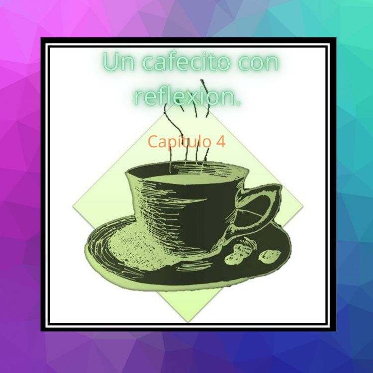 cover art for Cafecito con reflexión cap: 4