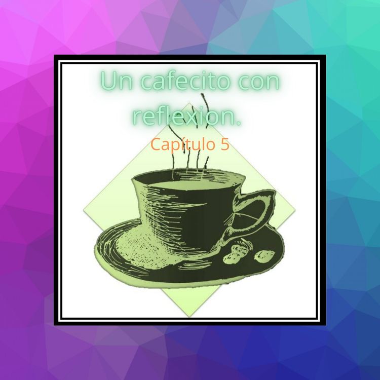 cover art for Cafecito con reflexión cap: 5