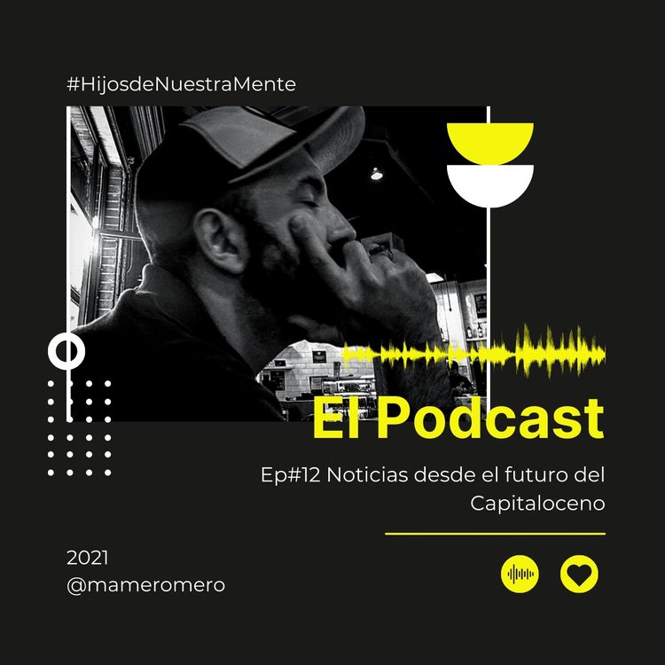 cover art for Episodio #12 Noticias desde el futuro del Capitaloceno