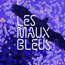 cover art for Les Maux Bleus, dire les troubles de santé mentale