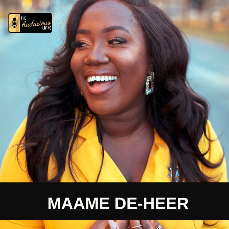 cover art for Episode #13: Maame De-Heer Shares Her Audacious Story!