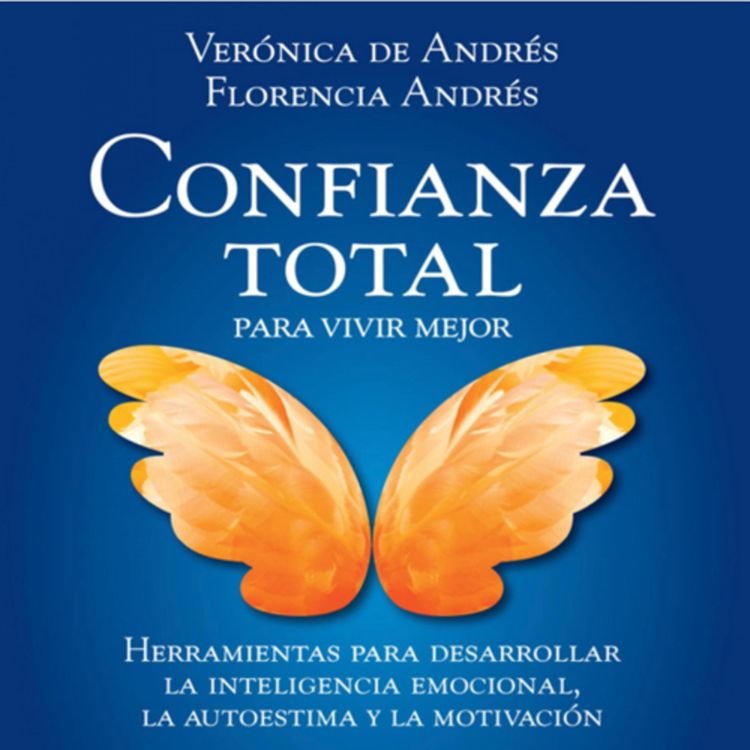 cover art for 1. Confianza Total para Vivir Mejor. Verónica y Florencia Andrés. Capítulos 1 y 2