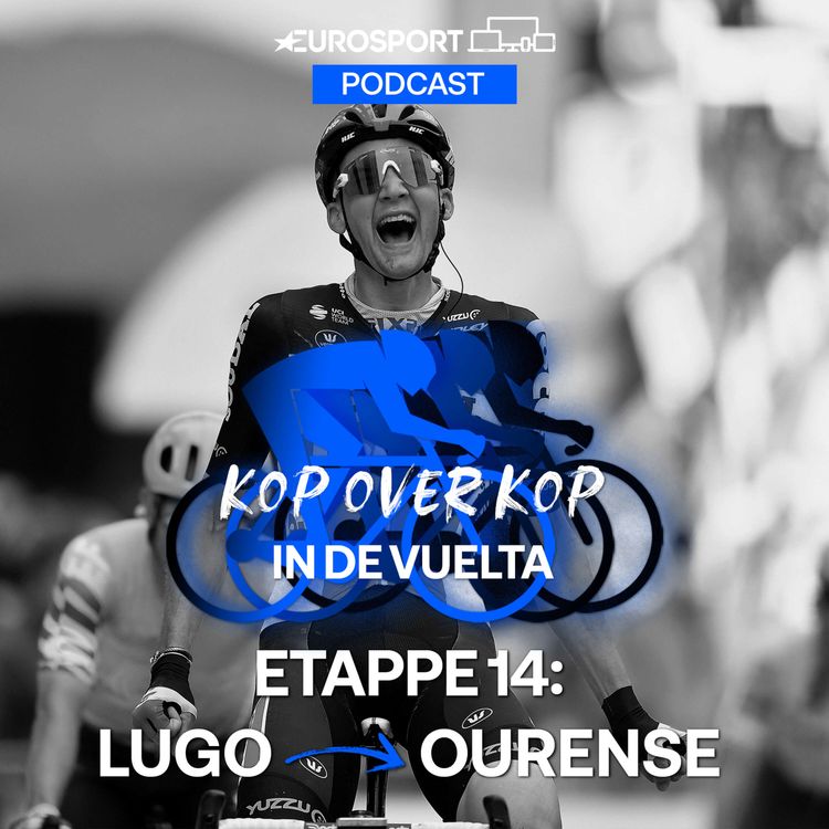 cover art for Kop over Kop in de Vuelta | Etappe 14: Lugo - Ourense