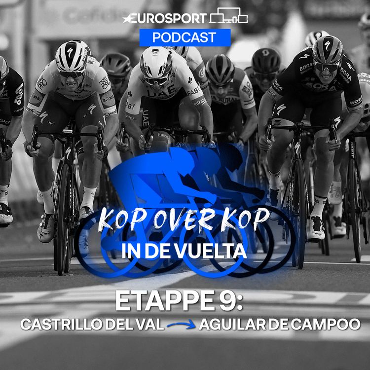 cover art for Kop over Kop in de Vuelta | Etappe 9: Castrillo del Val - Aguilar de Campoo