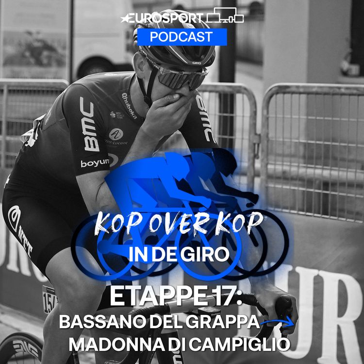 cover art for Kop over Kop in de Giro | Etappe 17: Bassano del Grappa - Madonna di Campiglio