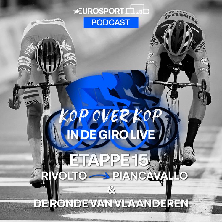 cover art for Kop over Kop in de Giro LIVE | Etappe 15: Rivolto – Piancavallo & De Ronde van Vlaanderen
