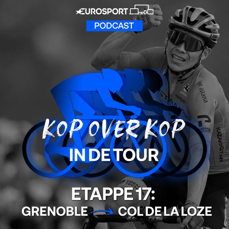 cover art for Kop over Kop in de Tour | Etappe 17: Grenoble - Méribel-Col de la Loze