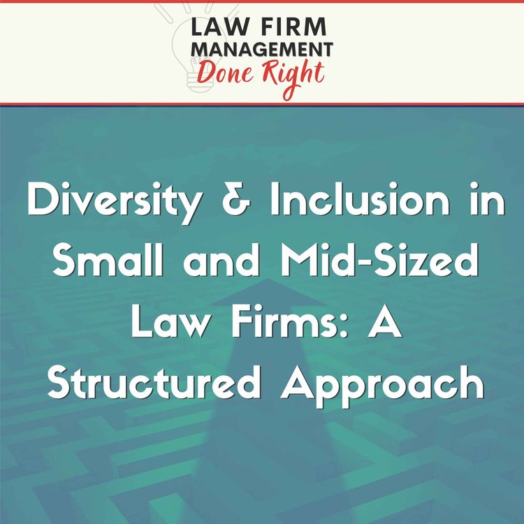 cover art for Diversity & Inclusion in Small and Mid-Sized Law Firms: A Structured Approach