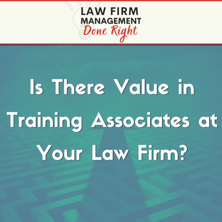 cover art for Is there value in training associates at your law firm?