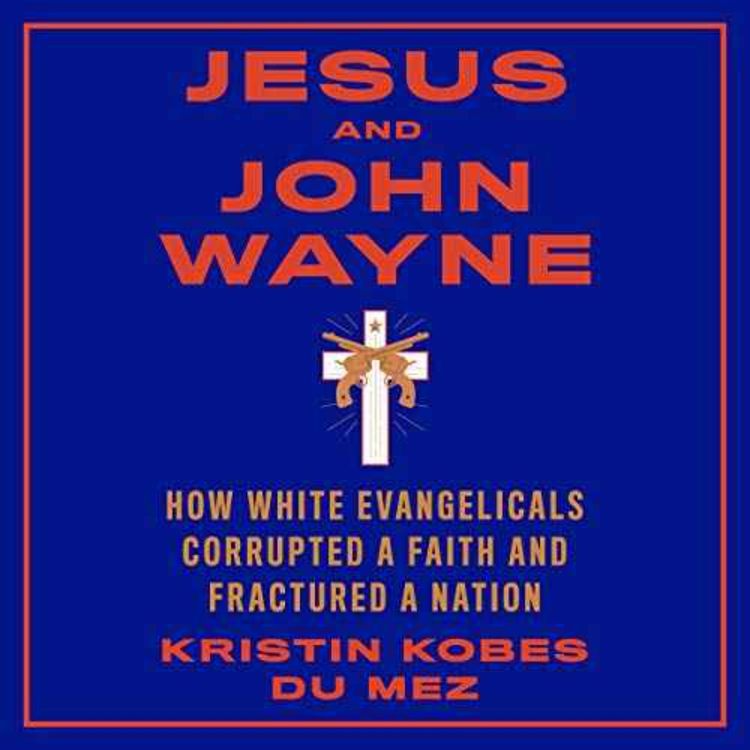cover art for #DogShirtTV: Kristin Kobes Du Mez on "Jesus and John Wayne"