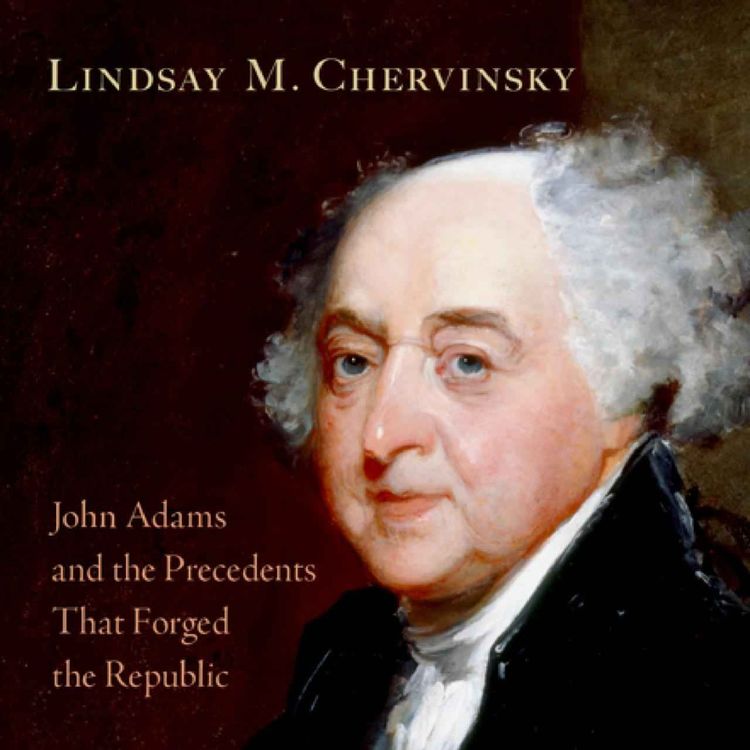 cover art for Lindsay Chervinsky Makes a Presidency