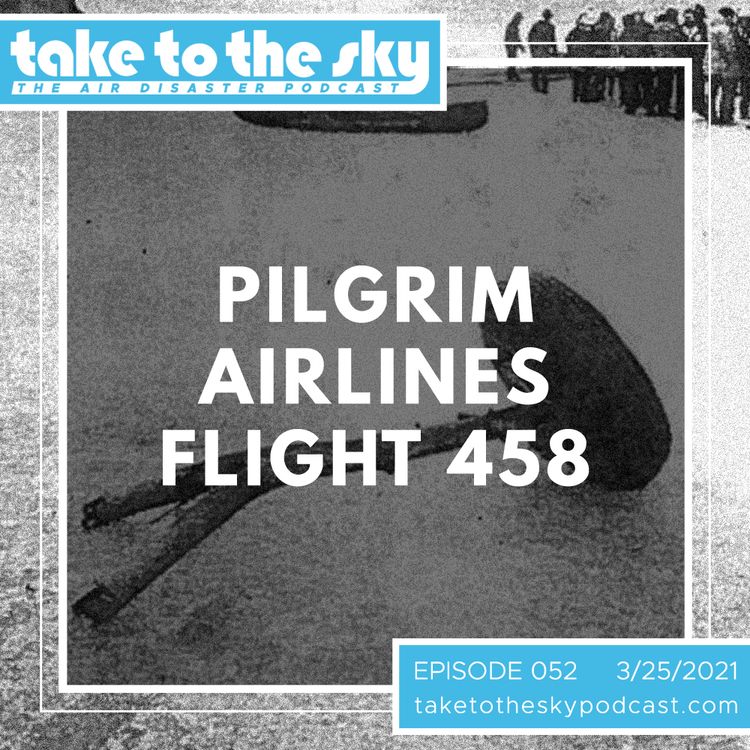 cover art for Take to the Sky Episode 052: Pilgrim Airlines Flight 458
