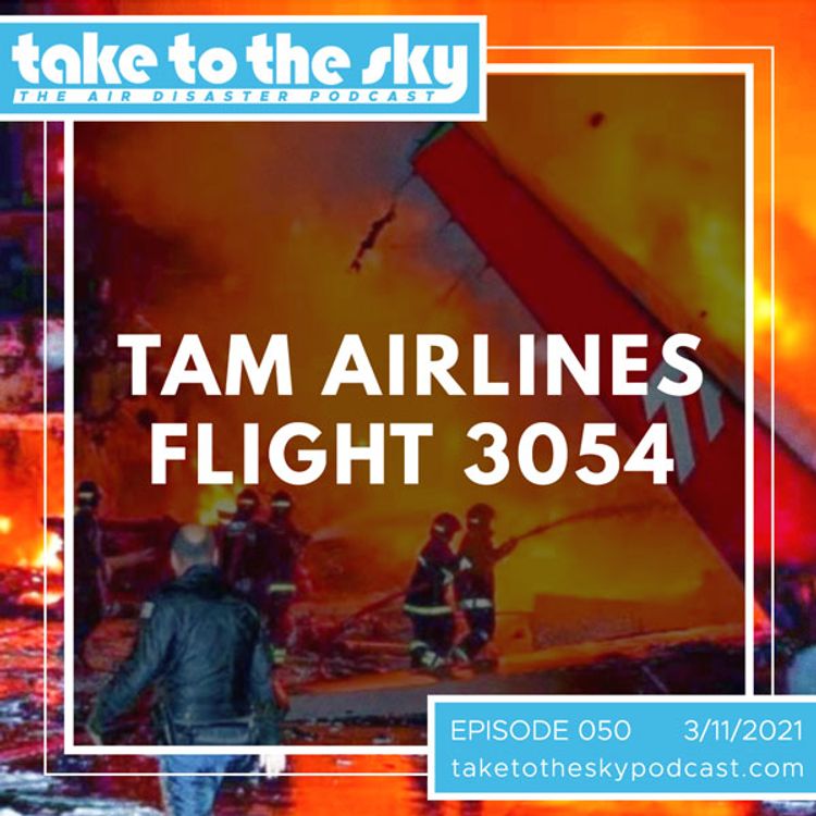 cover art for Take to the Sky Episode 050: TAM Flight 3054