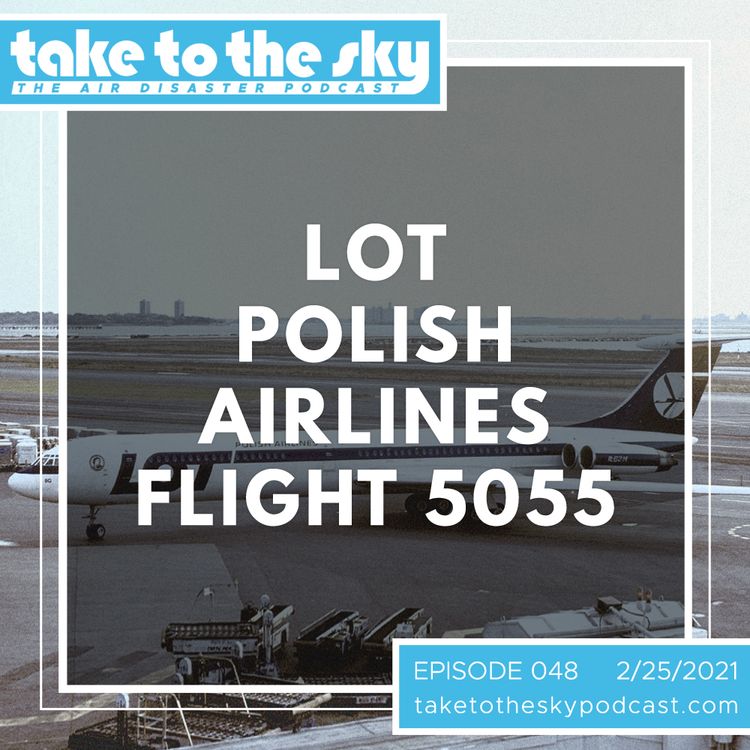 cover art for Take to the Sky Episode 048: LOT Polish Airlines Flight 5055