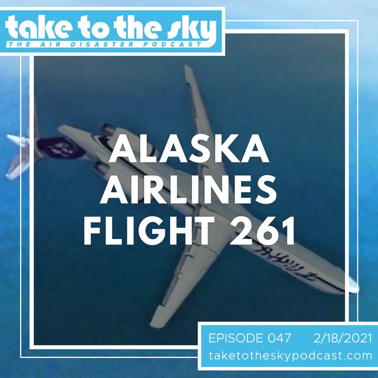 cover art for Take to the Sky Episode 047: Alaska Airlines Flight 261