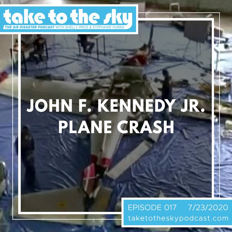 cover art for Take to the Sky Episode 017: John F. Kennedy Jr. Plane Crash
