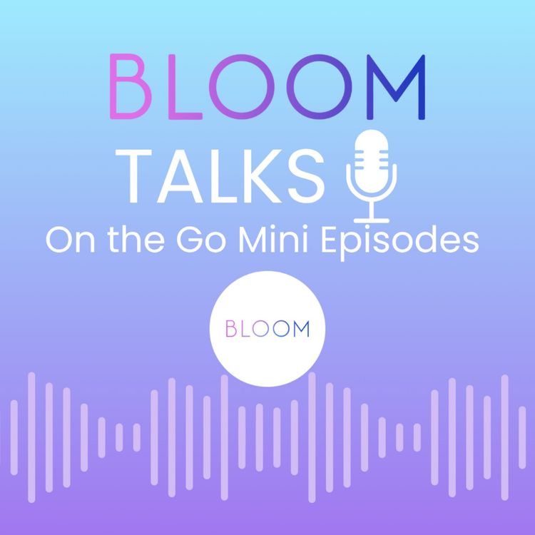 cover art for Bloom Talks On the Go: The Juggle is Real