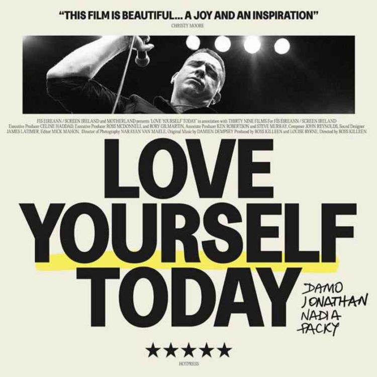 cover art for Love Yourself Today with Damien Dempsey & Director Ross Killeen