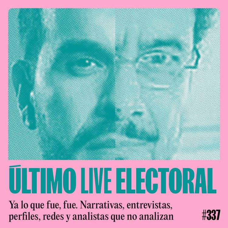 cover art for EN VIVO: ansiedades electorales finales