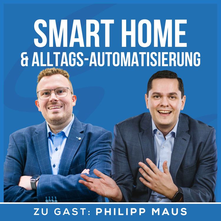 cover art for Smart Home & Alltags-Automatisierung: So erleichtern Prozesse & Technikgadgets dein Leben | Interview mit Philipp Maus